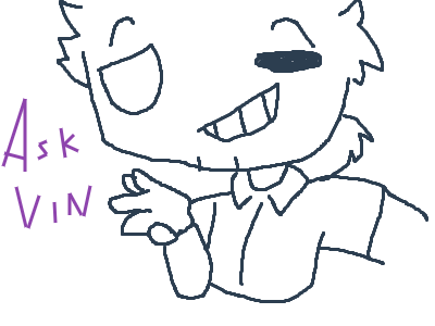 I'm doing a ask Vincent thingy
