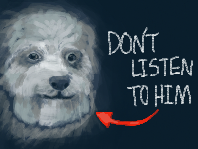 don’t listen to him