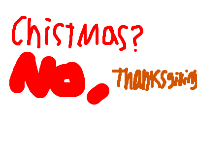 Christmas? No, Thanksgiving!