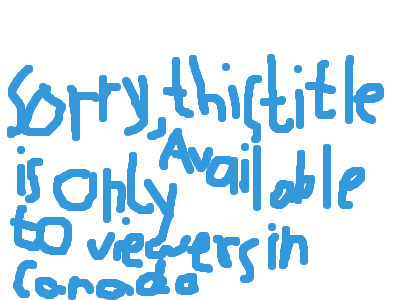 Sorry This title is only to viewers in canada