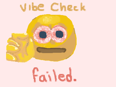 Vibe Check: Failed.
