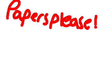 Papers Please #1 (took me a while)