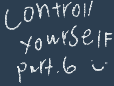 Controll your self part.6 /ft.huski,firestar,charm
