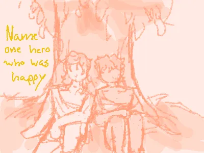 "Name one hero who was happy" (TSOA)