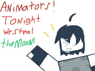 “ANIMATORS!”  “TONIGHT WE STEAL THE MOON!”