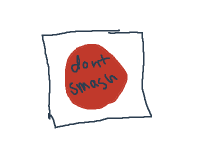 dont smash that button