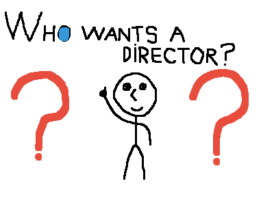 Who wants a director???