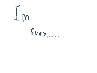 Ai- im sryy i told everone that you like me