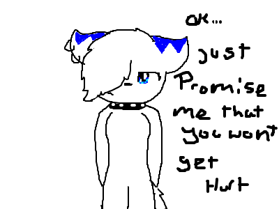 just promise that u wont get hurt