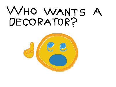 Who wants a decorator???