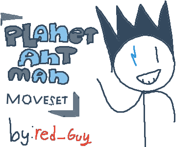 planet ant man moveset (UNFINISHED)