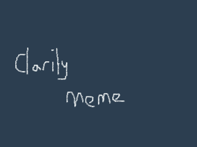 Clarity meme//MAT(?)