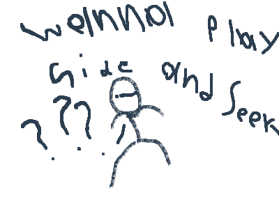 wanna play hide and seek