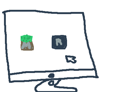 Hmmmm. Minecraft or Roblox...