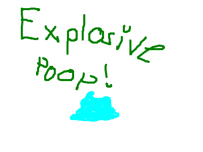 Explosive Poop!
