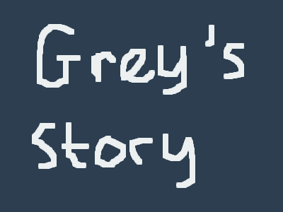 >>Greys Story<< Pt.2??