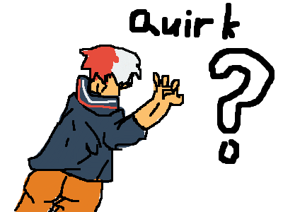 Guess that quirk!!!