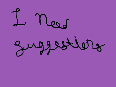 I have ran out of creativity XD!! :'D