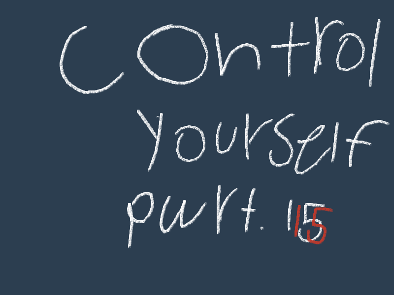 Control yourself part. 15