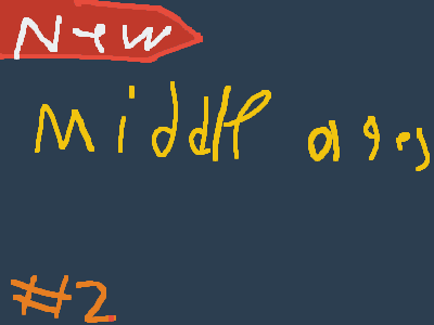 Middle ages Part 2 or #2