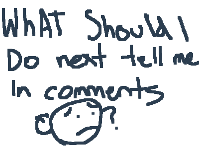 what should i do next??