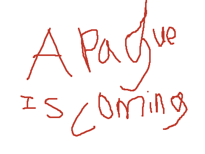 Theres a plague coming