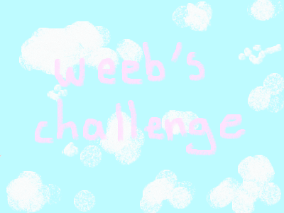 weeb's challenge ❤️