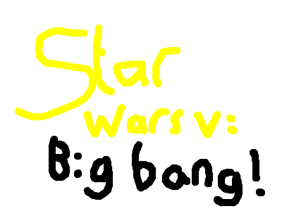 Star Wars V:Big Bang