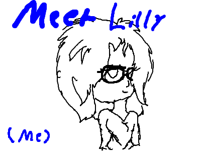 Meet Lilly (me)