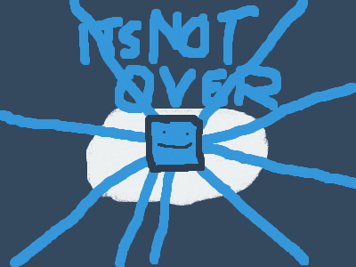 its NOT over