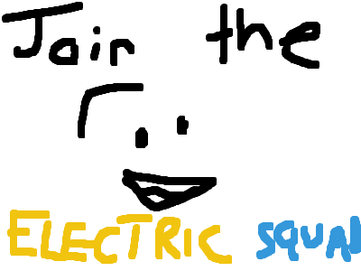 JOIN THE ELECTRIC SQUAD TODAY!