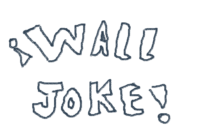 HAHA WALL JOKE