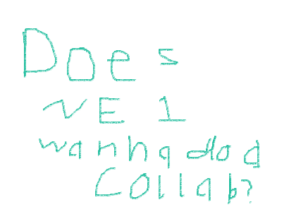 Does n e one wanna do a collab