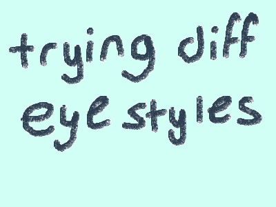trying out and rating diff eye styles!