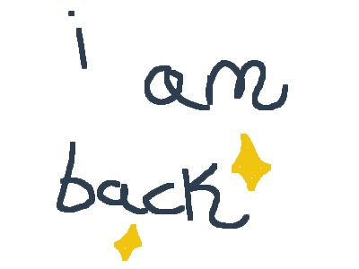 i am back :)
