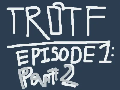 TROTF: Episode one - the Oak Ridge Bay PART 2