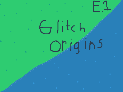 Glitch Origins Ep1- The Cat