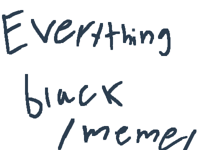Everything black /meme/