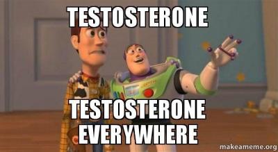 testosterone-testosterone-everywhere.jpg