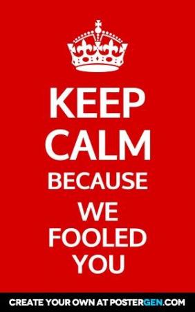 keep-calm-generator-poster-we-fooled-you.jpg