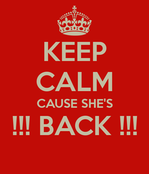 keep-calm-cause-she-s-back-res.png.dbe79