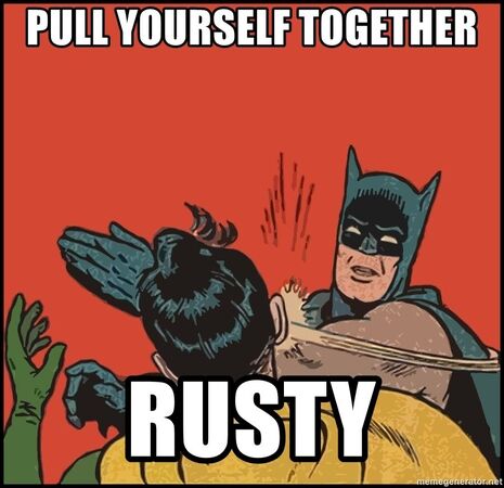 pull-yourself-together-rusty.jpg