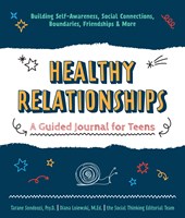 Healthy Relationships - A Guided Journal for Teens Healthy Relationships - A Guided Journal for Teens