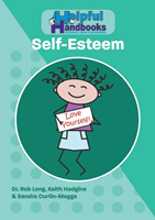 Helpful Handbooks for Parents, Carers and Professionals: Self-Esteem Helpful Handbooks for Parents, Carers and Professionals: Self-Esteem
