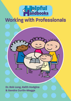 Helpful Handbooks for Parents/Carers & Professionals: Working with Professionals Helpful Handbooks for Parents/Carers & Professionals: Working with Professionals