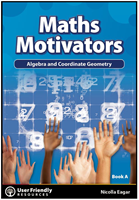 Maths Motivators: Book A: Algebra & Coordinate Geometry Maths Motivators: Book A: Algebra & Coordinate Geometry
