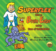 Superflex® Takes on Brain Eater and the Team of Unthinkables Superflex® Takes on Brain Eater and the Team of Unthinkables