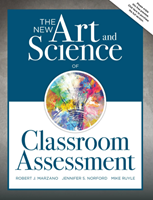 The New Art and Science of Classroom Assessment The New Art and Science of Classroom Assessment