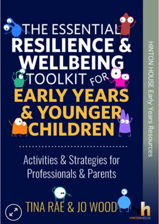 The Essential Resilience & Wellbeing Toolkit for Early Years & Younger Children The Essential Resilience & Wellbeing Toolkit for Early Years & Younger Children