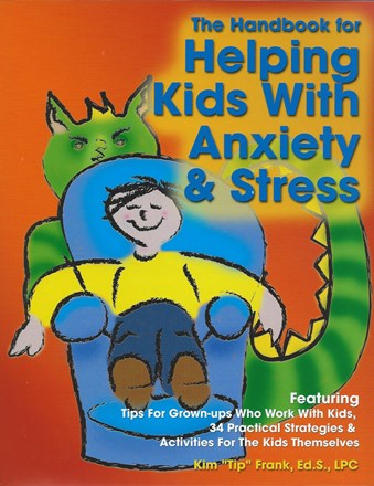 Handbook for Helping Kids with Anxiety and Stress Handbook for Helping Kids with Anxiety and Stress